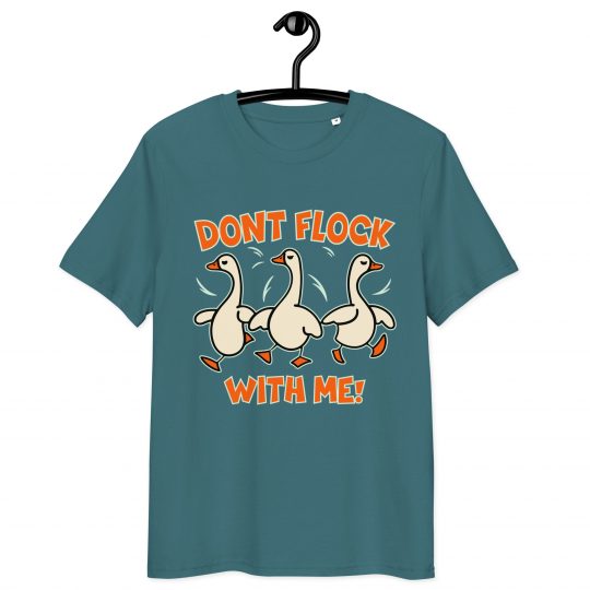 Don't Flock With Me - Angry Ducks Unisex Organic Cotton T-Shirt